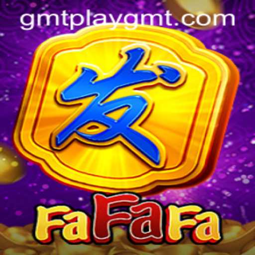 Explore the Exciting World of FaFaFa with GMTPLAY